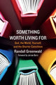 Book cover of: Something Worth Living For. By: Randall Greenwald