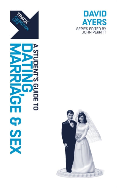 Book cover of: Track: A Student's Guide to Dating, Marriage & Sex. By: David Ayers