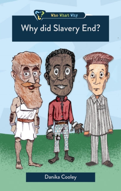 Book cover of: Why Did Slavery End?. By: Danika Cooley