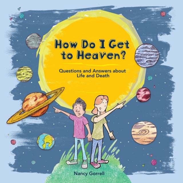 Book cover of: How Do I Get to Heaven?. By: Nancy Gorrell