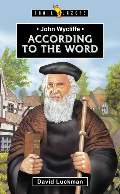 Book cover of: John Wycliffe: According to the Word. By: David Luckman