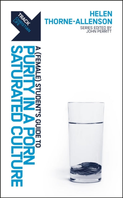 Book cover of: Track: A (Female) Student's Guide to Purity in a Porn-Saturated Culture