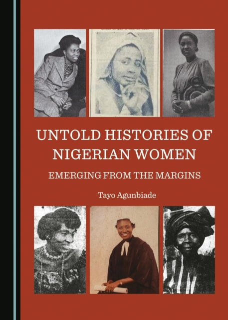 Book cover of: Untold Histories of Nigerian Women. By: Tayo Agunbiade