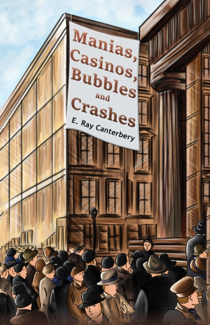 Book cover of: Manias, Casinos, Bubbles and Crashes. By: E. Ray Canterbery