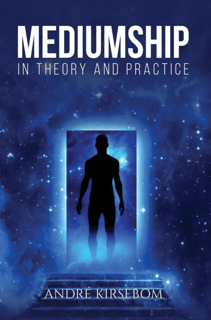 Book cover of: Mediumship in Theory and Practice. By: André Kirsebom