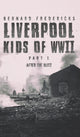 Book cover of: Liverpool Kids of WWII - Part 1. By: Bernard Fredericks
