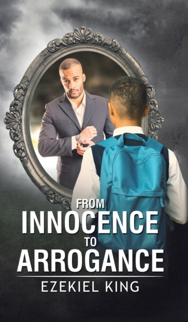 Book cover of: From Innocence to Arrogance. By: Ezekiel King