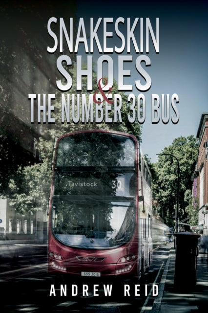 Book cover of: Snakeskin Shoes & the Number 30 Bus