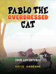 Book cover of: Pablo the Overdressed Cat. By: Katie Gadenne