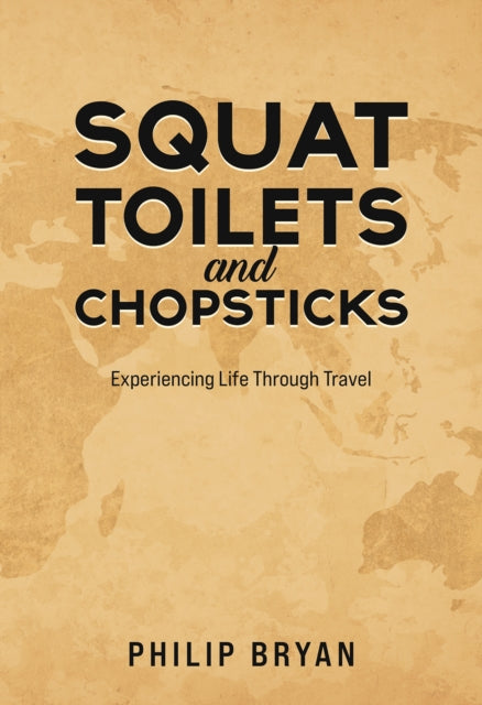 Book cover of: Squat Toilets and Chopsticks. By: Philip Bryan