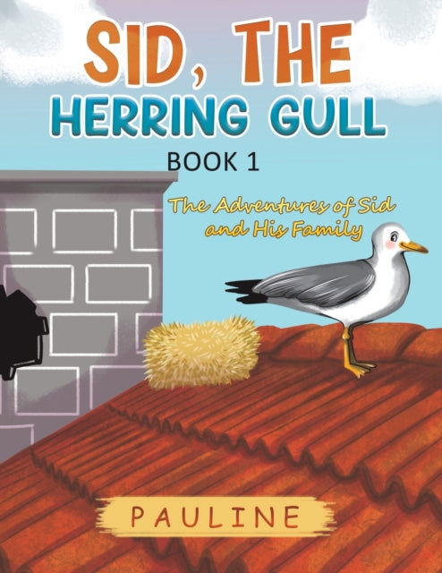 Book cover of: Sid, the Herring Gull - Book 1. By: Pauline