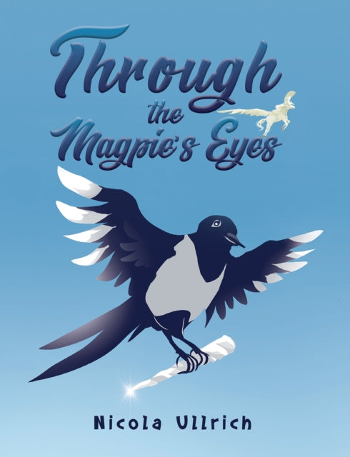 Book cover of: Through the Magpie's Eyes. By: Nicola Ullrich