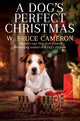 Book cover of: Dog's Perfect Christmas. By: W. Bruce Cameron