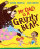 Book cover of: My Dad Is A Grizzly Bear. By: Swapna Haddow
