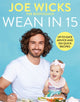 Wean in 15, Up-to-date Advice and 100 Quick Recipes 9781529016338 Joe Wicks