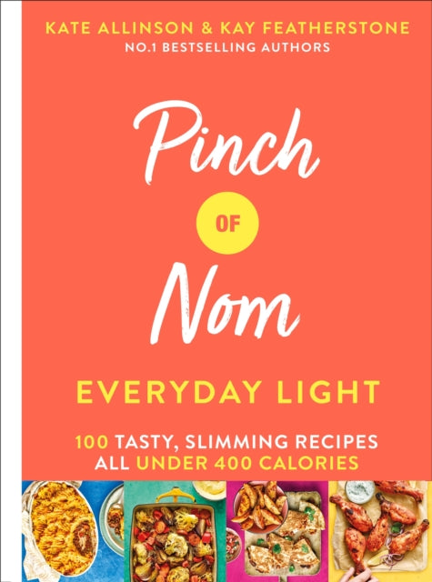 Book cover of: Pinch of Nom Everyday Light. By: Kay Featherstone