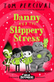 Book cover of: Danny and the Slippery Stress. By: Tom Percival