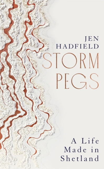 Storm Pegs, A Life Made in Shetland 9781529038026 Jen Hadfield