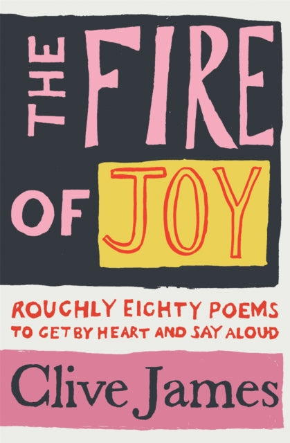Book cover of: Fire of Joy. By: Clive James