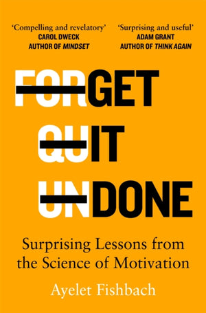 Get it Done, Surprising Lessons from the Science of Motivation