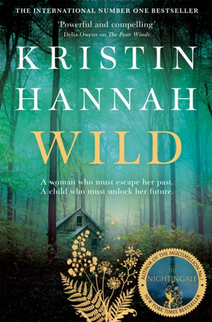 Wild, From the multimillion copy bestselling author of The Women, The Nightingale and The Four Winds