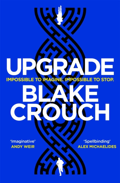Upgrade, An Immersive, Mind-Bending Thriller From The Author of Dark Matter