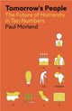 Tomorrow's People, The Future of Humanity in Ten Numbers 9781529046014 Paul Morland