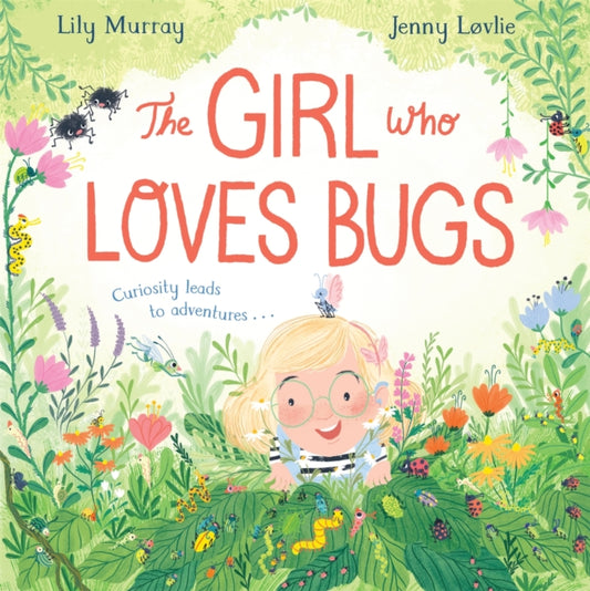 Girl Who LOVES Bugs 9781529048049 Lily Murray