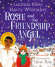 Book cover of: Rosie and the Friendship Angel. By: Lucinda Riley