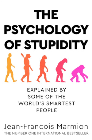 Psychology of Stupidity, Explained by Some of the World's Smartest People