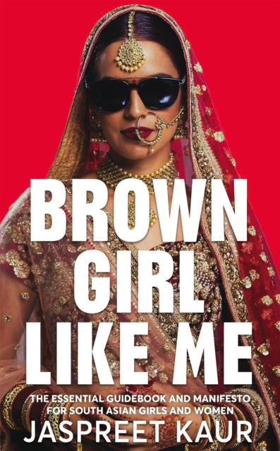 Book cover of: Brown Girl Like Me. By: Jaspreet Kaur