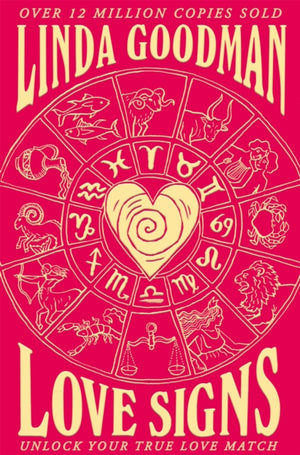 Linda Goodman's Love Signs, New Edition of the Classic Astrology Book on Love: Unlock Your True Love Match