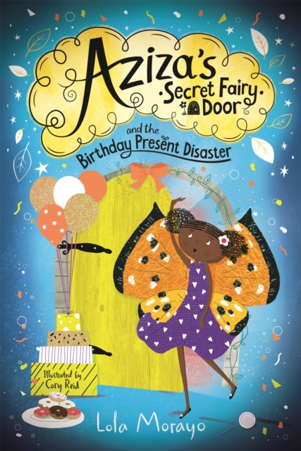 Book cover of: Aziza's Secret Fairy Door and the Birthday Present Disaster. By: Lola Morayo