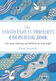 Mindfulness Moments Colouring Book, Anti-stress Colouring and Activities for Busy People 9781529064223 Emma Farrarons