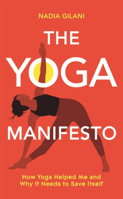 Book cover of: Yoga Manifesto. By: Nadia Gilani