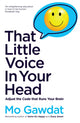 That Little Voice In Your Head, Adjust the Code that Runs Your Brain 9781529066173 Mo Gawdat