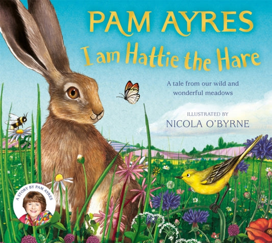 I am Hattie the Hare, A Tale from our Wild and Wonderful Meadows 9781529067101 Pam Ayres