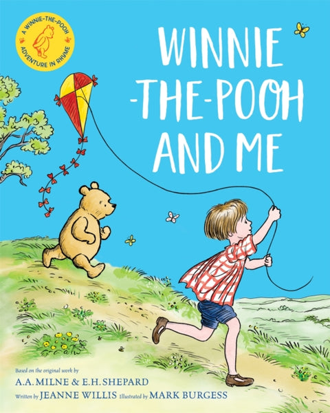 Winnie-the-Pooh and Me, A Winnie-the-Pooh adventure in rhyme, featuring A.A Milne's and E.H Shepard's beloved characters