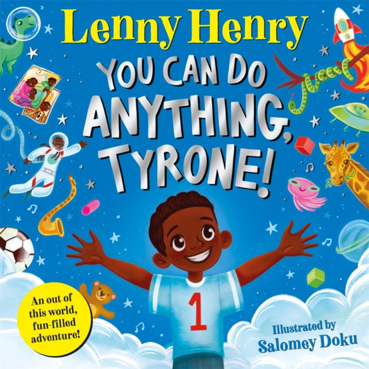 You Can Do Anything, Tyrone!, An Out of This World, Fun-filled Adventure 9781529071634 Lenny Henry