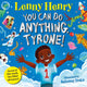You Can Do Anything, Tyrone!, An Out of This World, Fun-filled Adventure 9781529071634 Lenny Henry