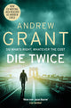 Book cover of: Die Twice. By: Andrew Grant