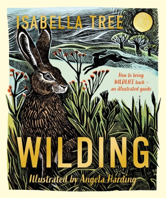 Wilding: How to Bring Wildlife Back - an Illustrated Guide 9781529092844 Isabella Tree