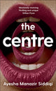 Book cover of: Centre. By: Ayesha Manazir Siddiqi