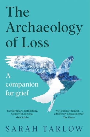 The Archaeology of Loss, A Companion for Grief
