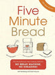 Book cover of: Five Minute Bread. By: Jeffrey Hertzberg