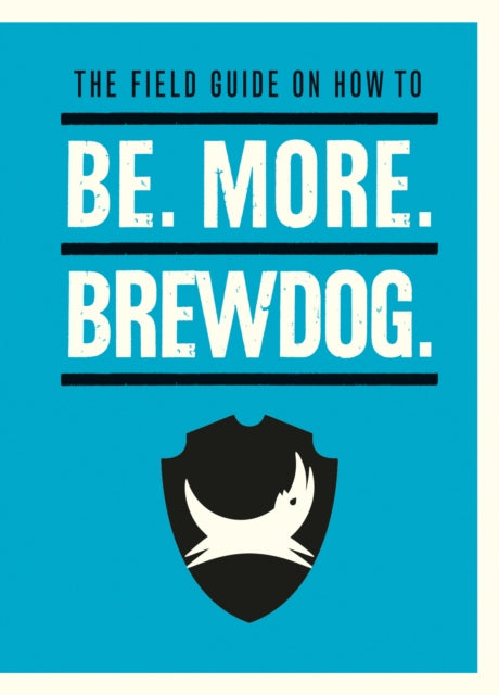 Book cover of: Be. More. BrewDog.. By: James Watt