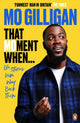 Book cover of: That Moment When. By: Mo Gilligan