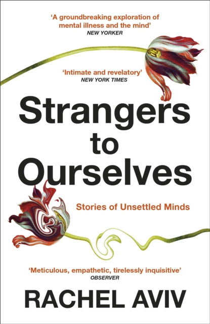 Strangers to Ourselves, Unsettled Minds and the Stories that Make Us 9781529111651 Rachel Aviv