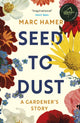 Book cover of: Seed to Dust. By: Marc Hamer