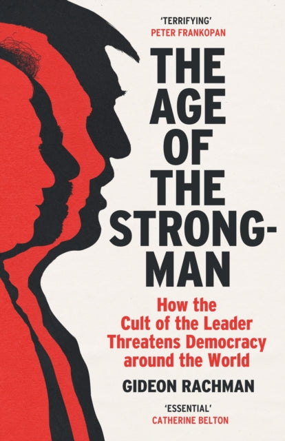 Book cover of: Age of The Strongman. By: Gideon Rachman